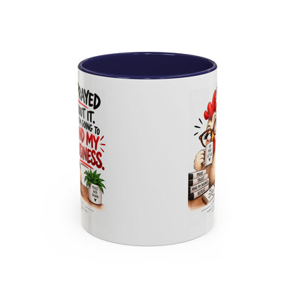 I've Prayed About It, Now I'm Going to Mind My Business Chicken Mug
