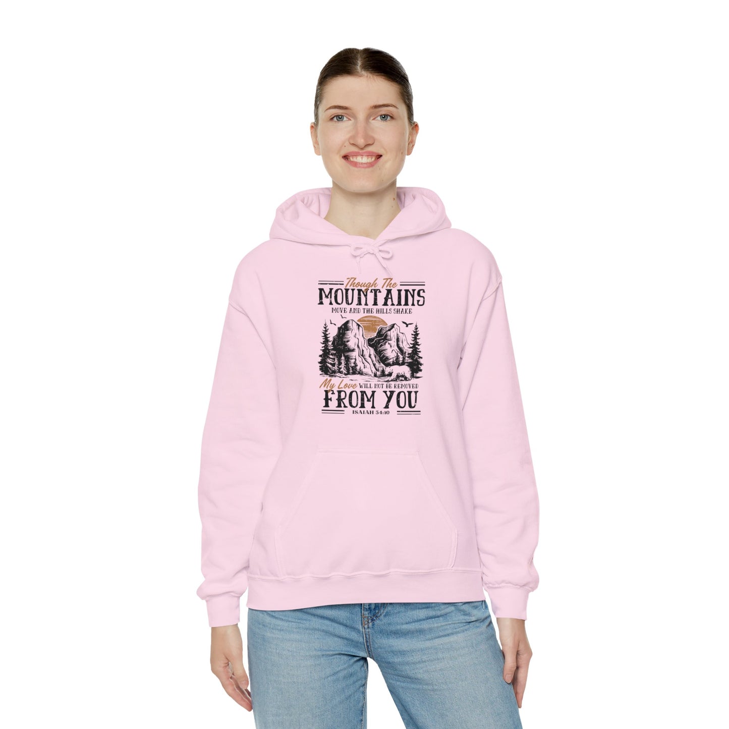 Though The Mountains Move And The Hills Shake My Love Will Not Be Removed From You Unisex Christian Hooded Pullover Sweatshirt