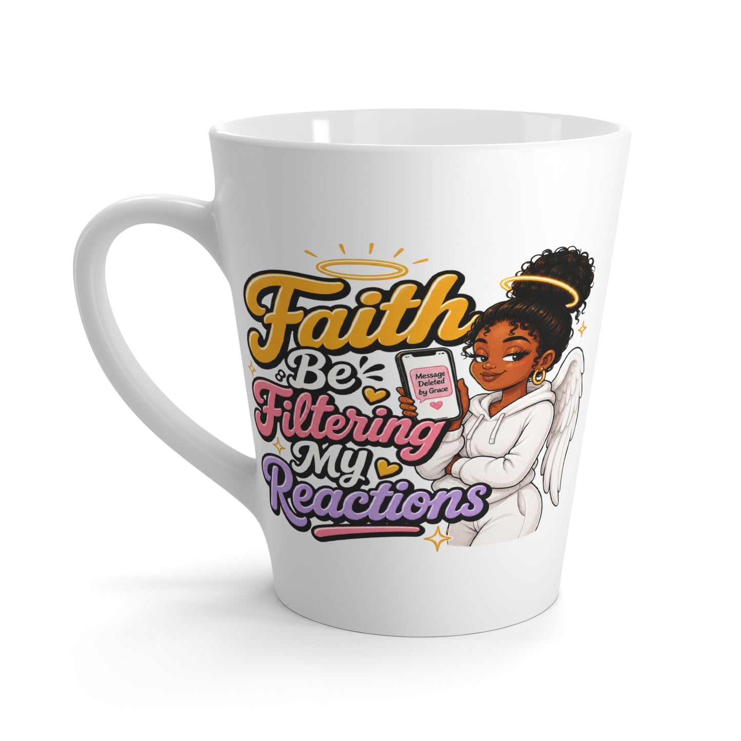 Latte Mug — "Faith: Be Filtering My Reactions" Inspirational Christian Coffee Cup with Angel Graphic