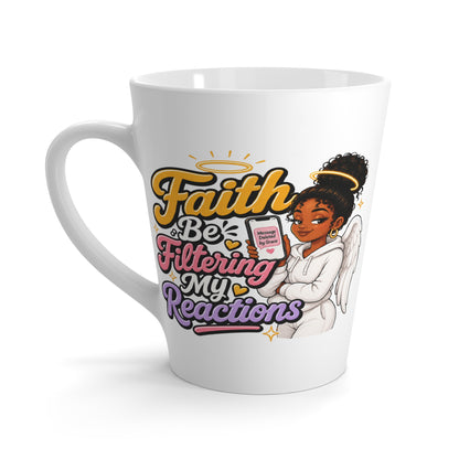 Latte Mug — "Faith: Be Filtering My Reactions" Inspirational Christian Coffee Cup with Angel Graphic