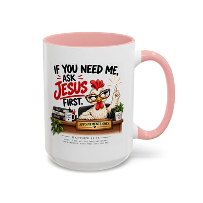 Christian Coffee Mug - "If You Need Me Ask Jesus First" Accent Mug (11/15oz)