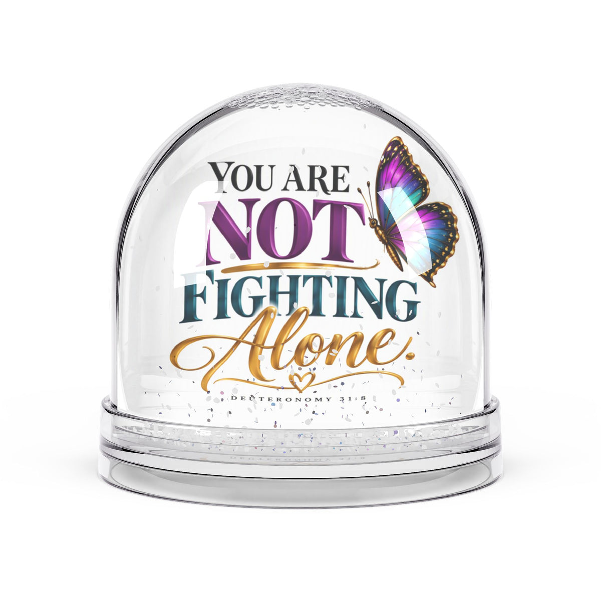 You Are Not Fighting Alone Butterfly Encouragement Snow Globe - Claimed by God Designs