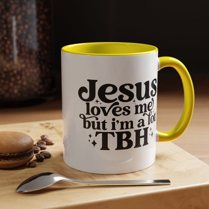 Christian Accent Coffee Mug — "Jesus Loves Me but I'm a Lot TBH" Religious Christian Gift