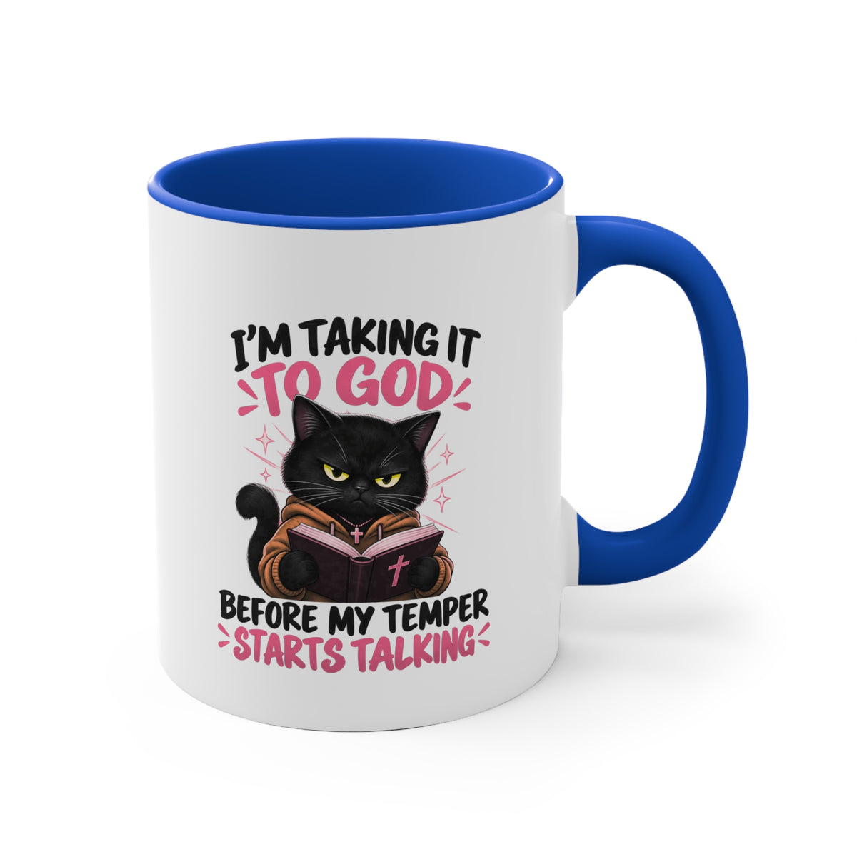 I'm Taking It To God Before My Temper Starts Talking Cat Mug — Funny Faith & Cat Lover Coffee Cup (11oz Accent)