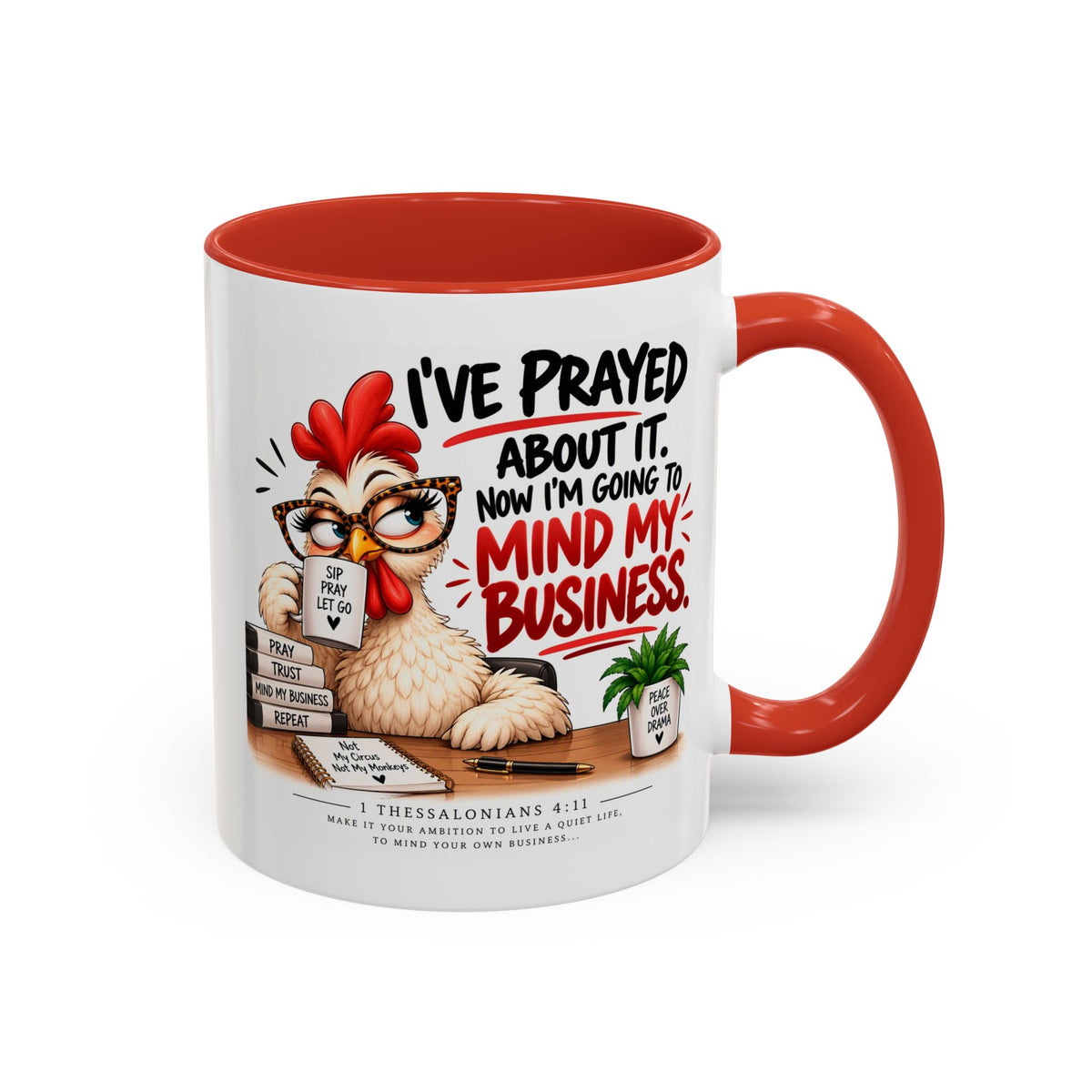 I've Prayed About It, Now I'm Going to Mind My Business Chicken Mug