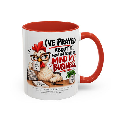 I've Prayed About It, Now I'm Going to Mind My Business Chicken Mug