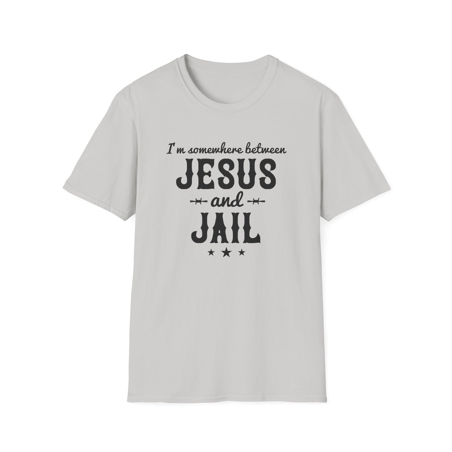 I'm Somewhere Between Jesus And Jail Funny Unisex Christian T-shirt