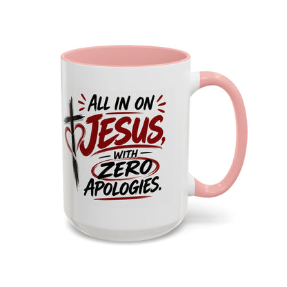 All In on Jesus with Zero Apologies Christian Coffee Mug