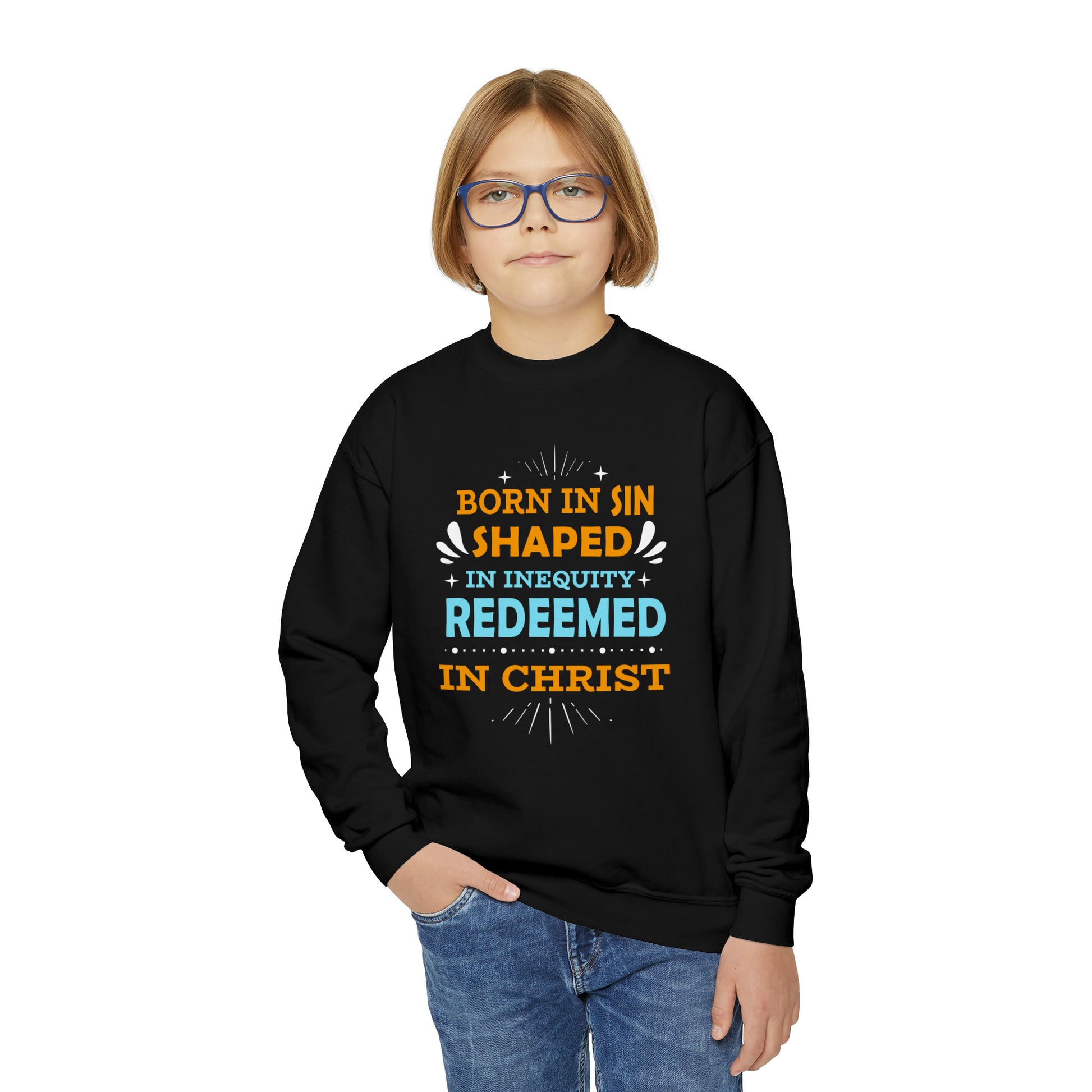 Born In Sin Shaped In Inequity Redeemed In Christ Youth Christian Sweatshirt Printify