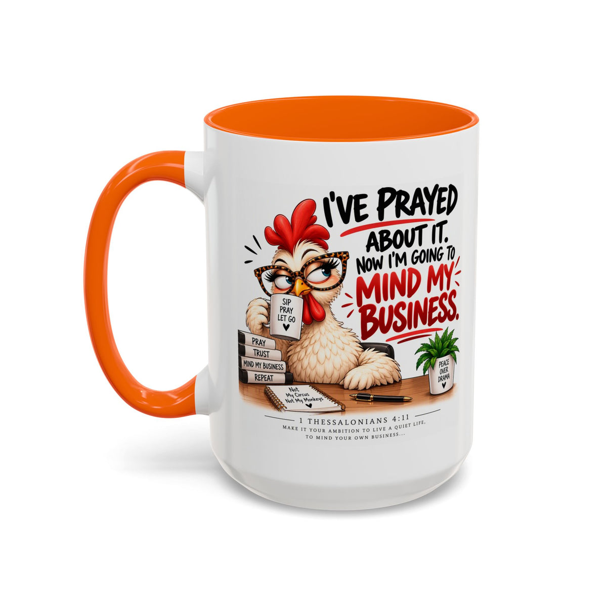 I've Prayed About It, Now I'm Going to Mind My Business Chicken Mug