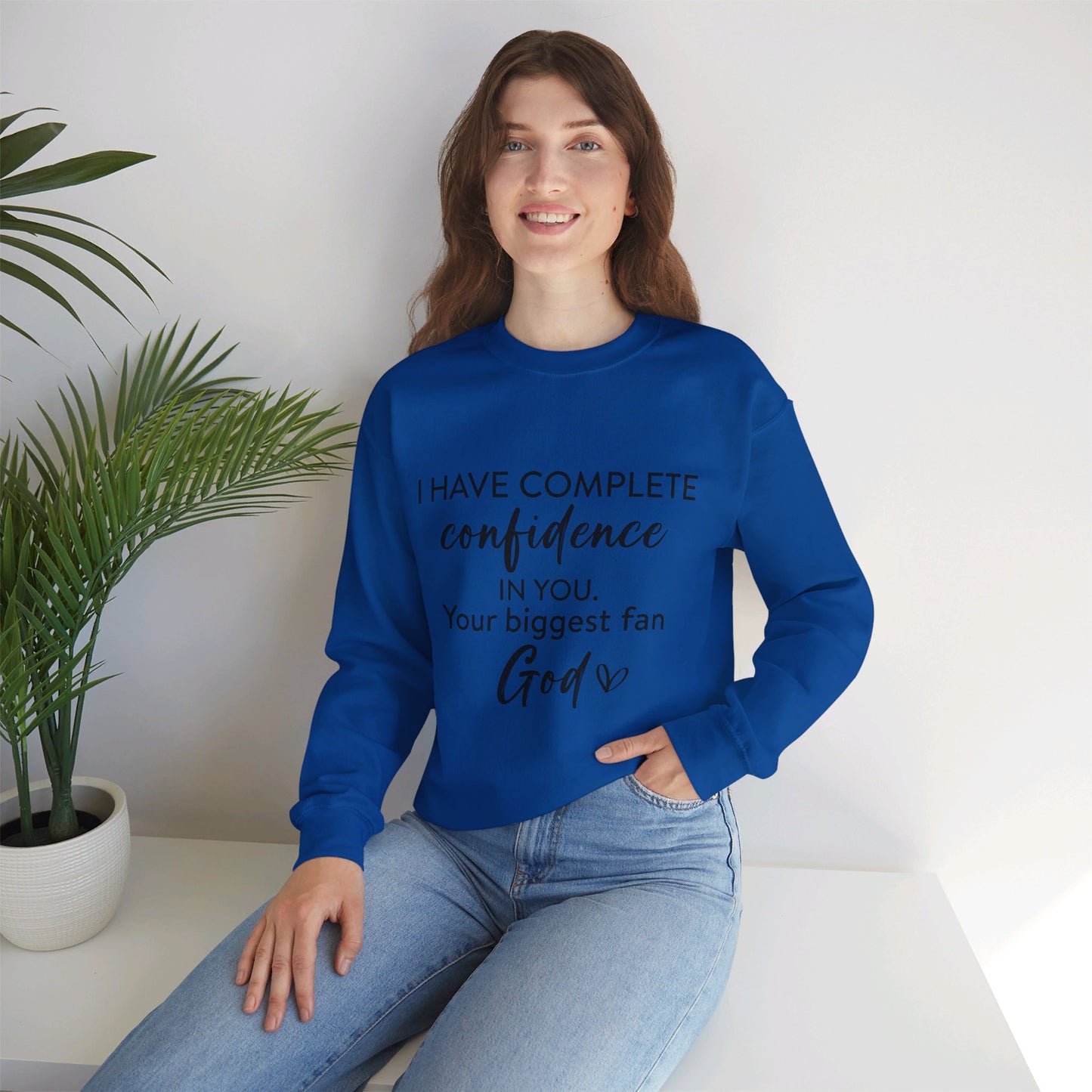 I Have Complete Confidence In You Your Biggest Fan God Unisex Heavy Blend™ Crewneck Christian Sweatshirt