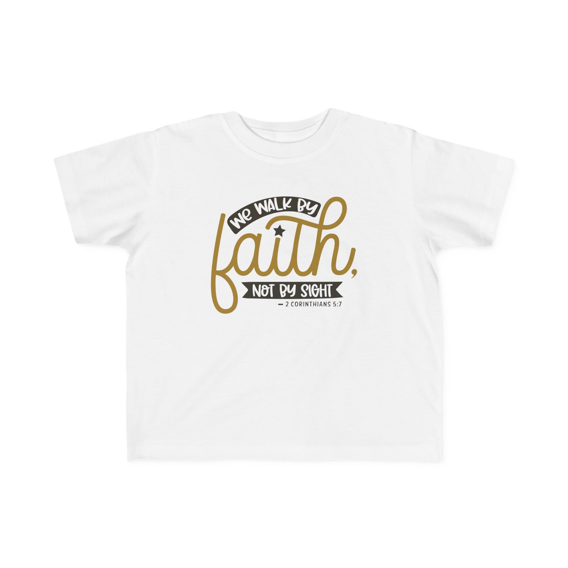 We Walk By Faith Not By Sight Toddler's Christian T-shirt Printify