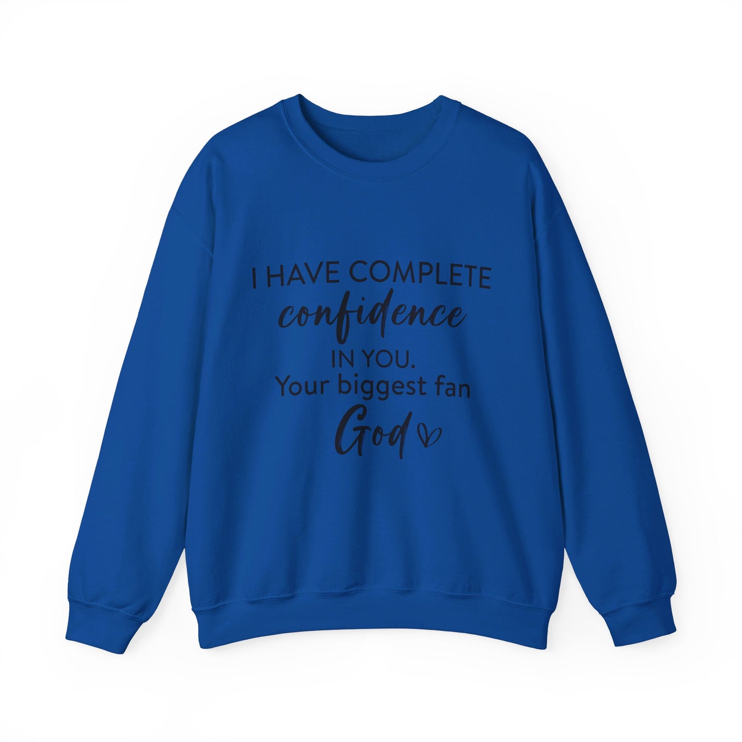 I Have Complete Confidence In You Your Biggest Fan God Unisex Heavy Blend™ Crewneck Christian Sweatshirt