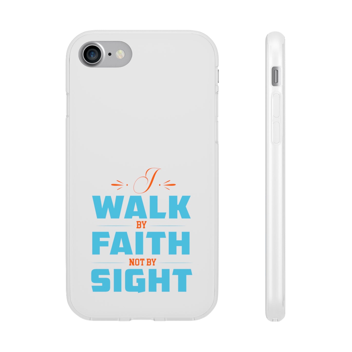 I Walk By Faith & Not By Sight Flexi Phone Case