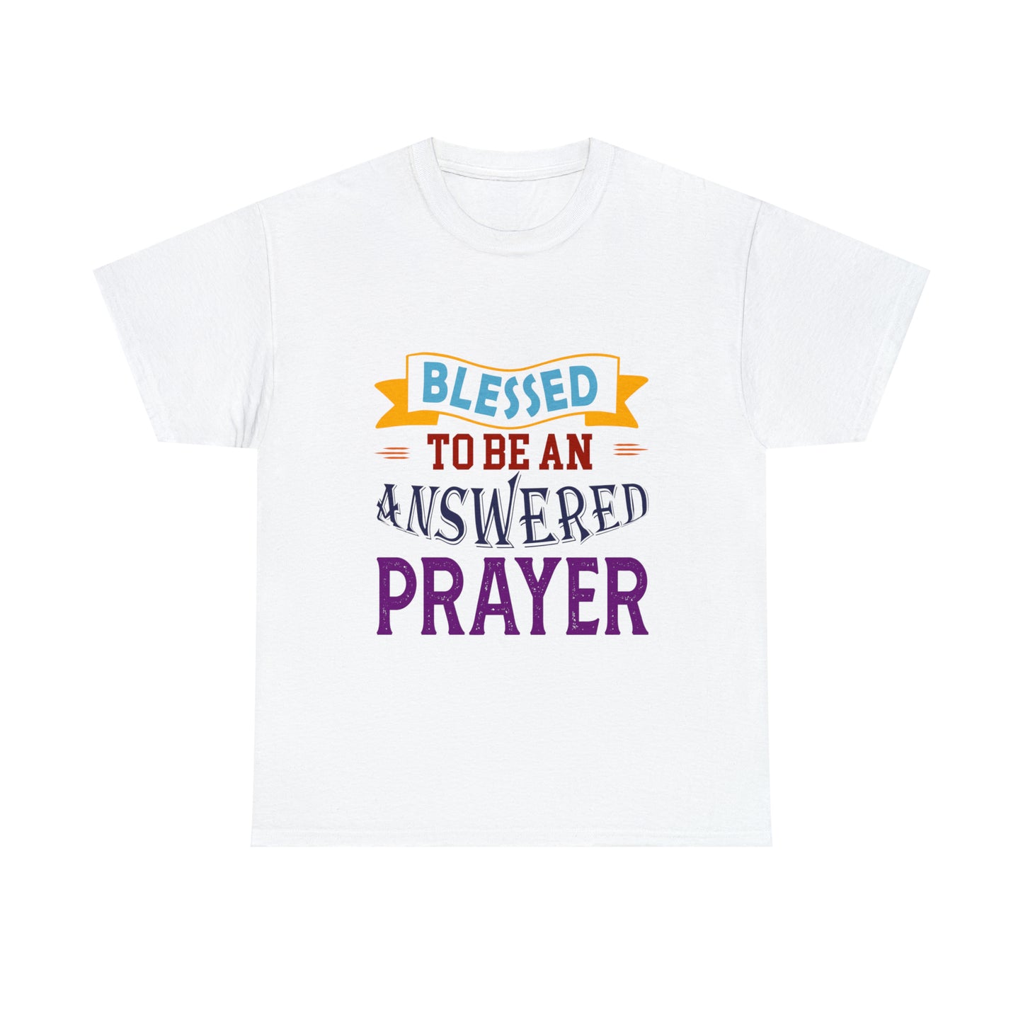 Blessed To Be An Answered Prayer Unisex Heavy Cotton Tee