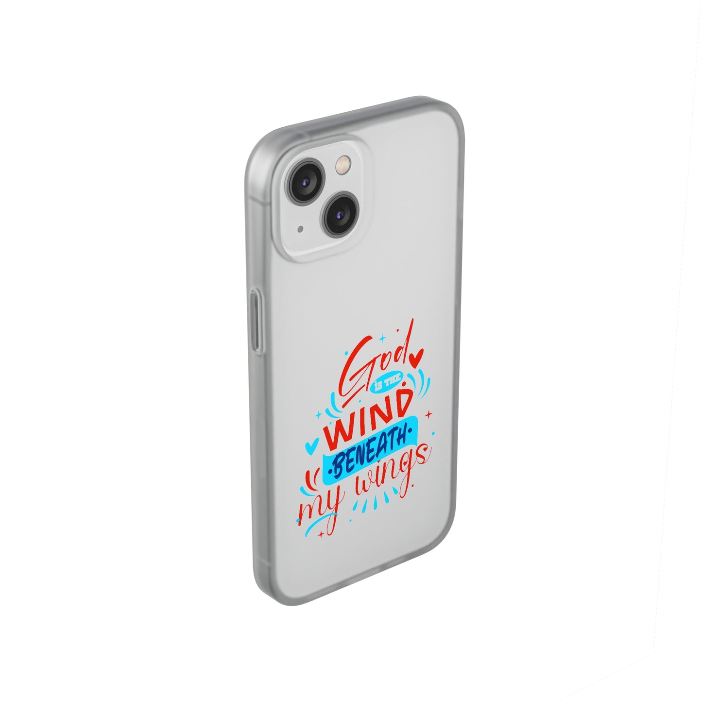 God Is The Wind Beneath My Wings Flexi Phone Case