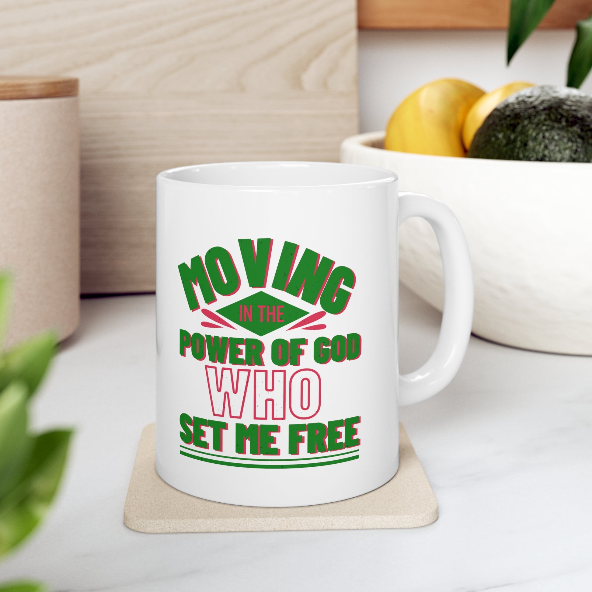 Moving In The Power Of God Who Set Me Free White Ceramic Mug 11oz (double sided printing) Printify