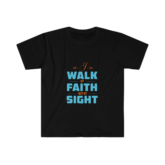 I Walk By Faith Not By Sight Unisex T-shirt