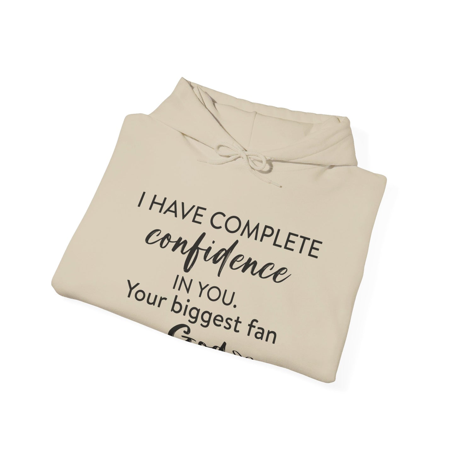 I Have Complete Confidence In You Your Biggest Fan God Unisex Christian Pullover Hooded Sweatshirt