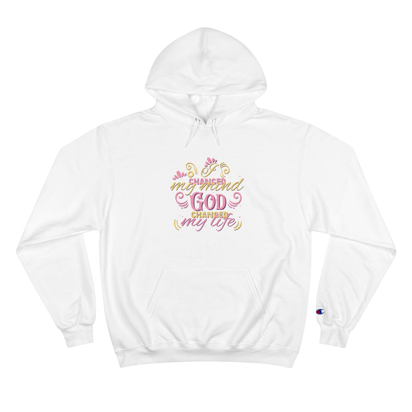 I Changed My Mind God Changed My Life Unisex Champion Hoodie