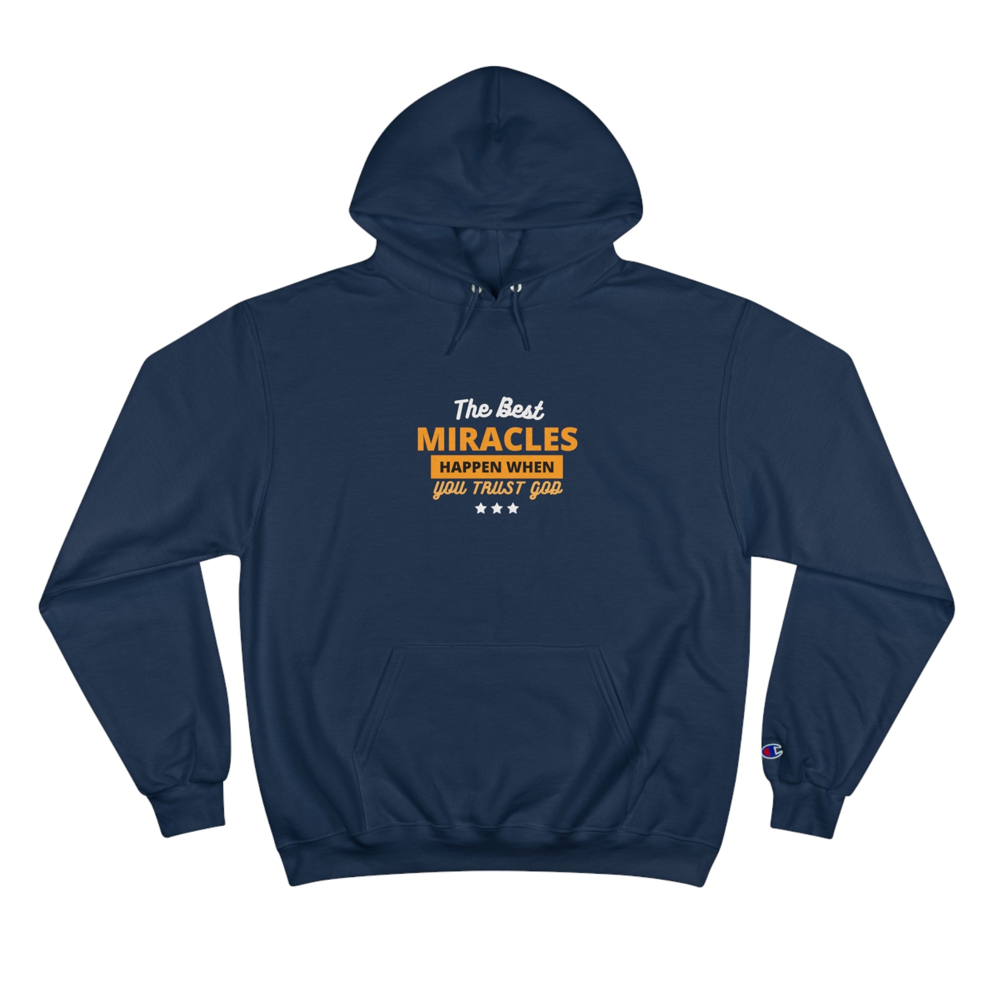 The Best Miracles Happen When You Trust God Christian Unisex Champion Hoodie Printify