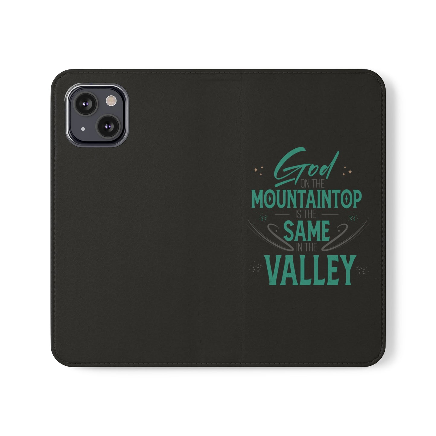 God At The Mountaintop Is The Same In The Valley Phone Flip Cases