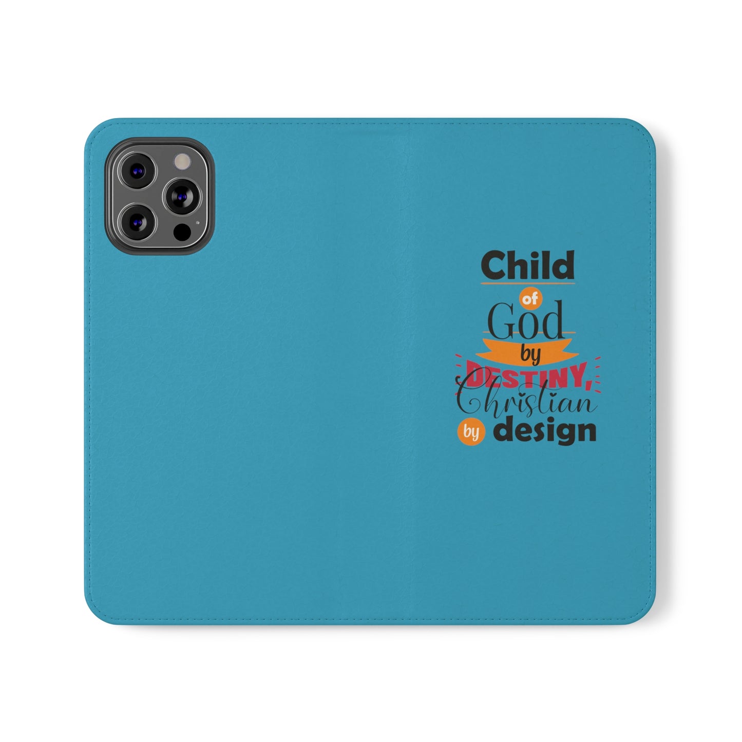 Child Of God By Destiny, Christian By Design Phone Flip Cases