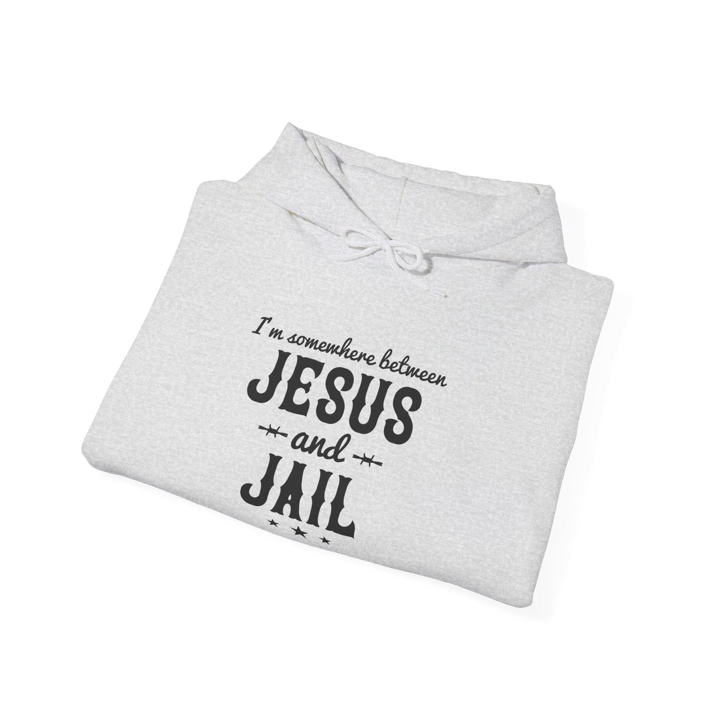 I'm Somewhere Between Jesus And Jail Funny Unisex Christian Hooded Pullover Sweatshirt