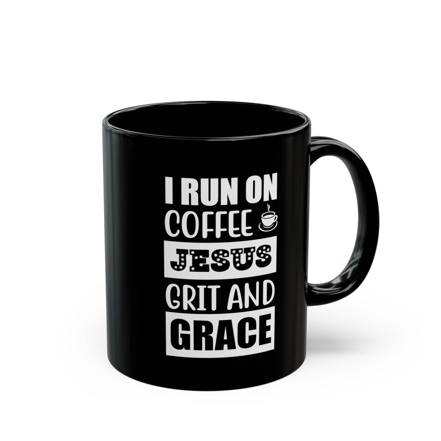 I Run On Coffee Jesus Grit And Grace Christian Black Ceramic Mug 11oz (double sided print) Printify