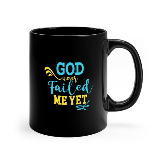 God Never Failed Me Yet Christian Black Ceramic Mug 11oz (double sided print)