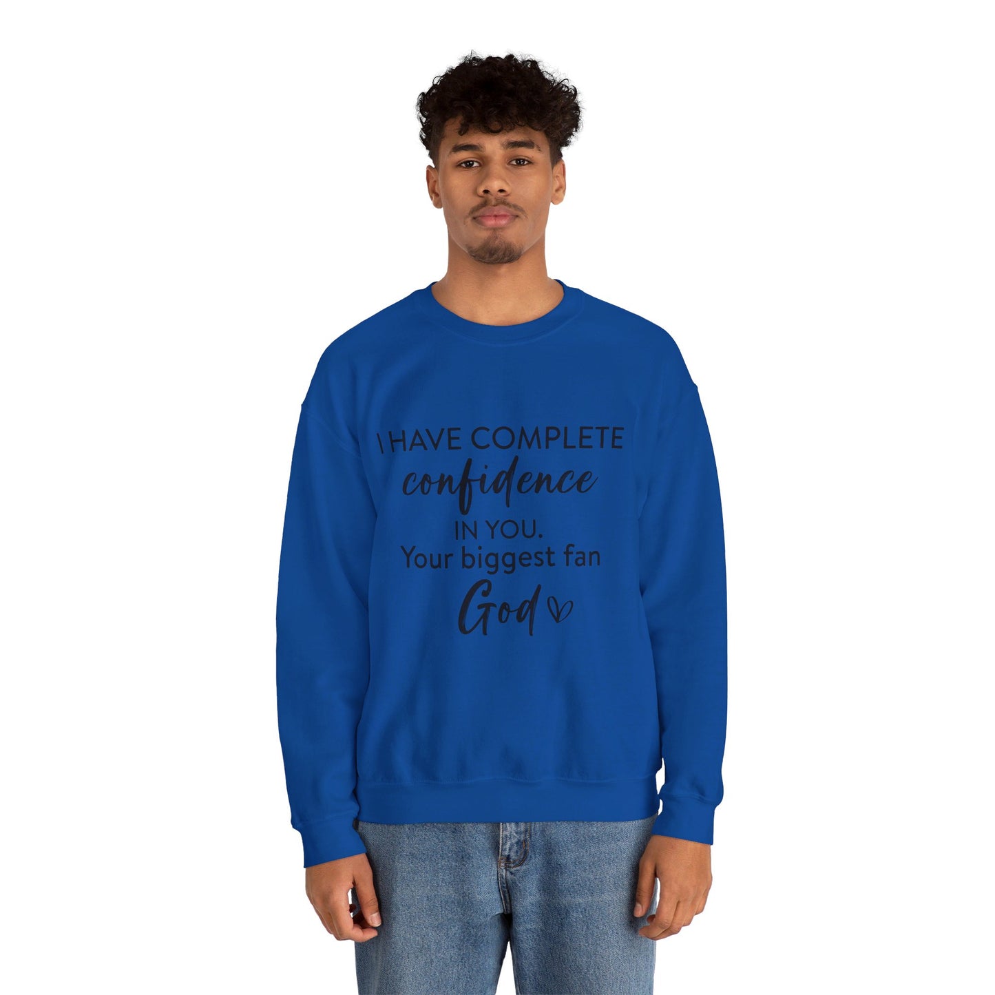 I Have Complete Confidence In You Your Biggest Fan God Unisex Heavy Blend™ Crewneck Christian Sweatshirt