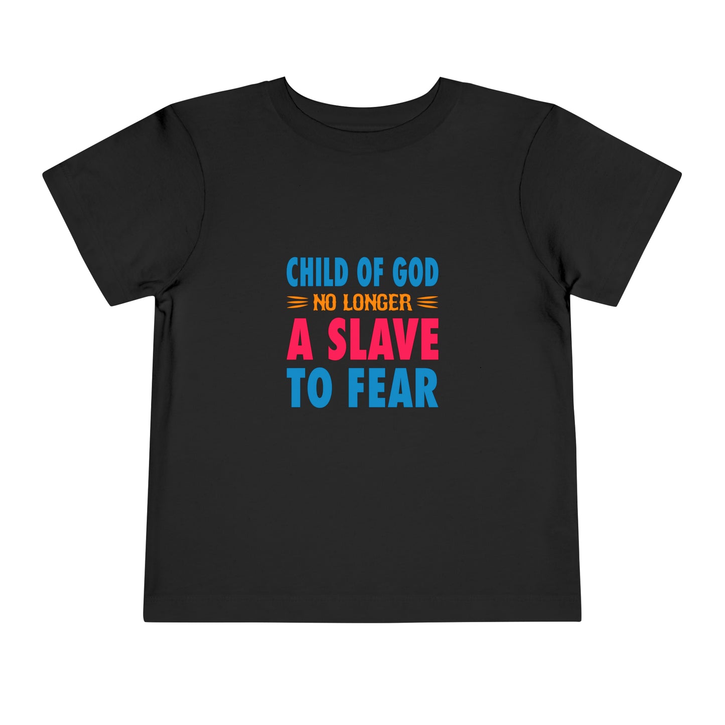 Child Of God No Longer A Slave To Fear Christian Toddler T-Shirt Printify