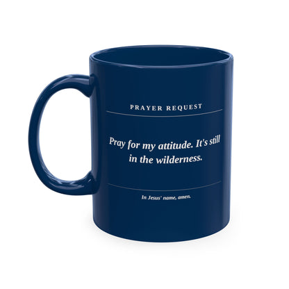 Prayer Request Ceramic Mug — 'Pray for My Attitude' Inspirational Coffee Cup