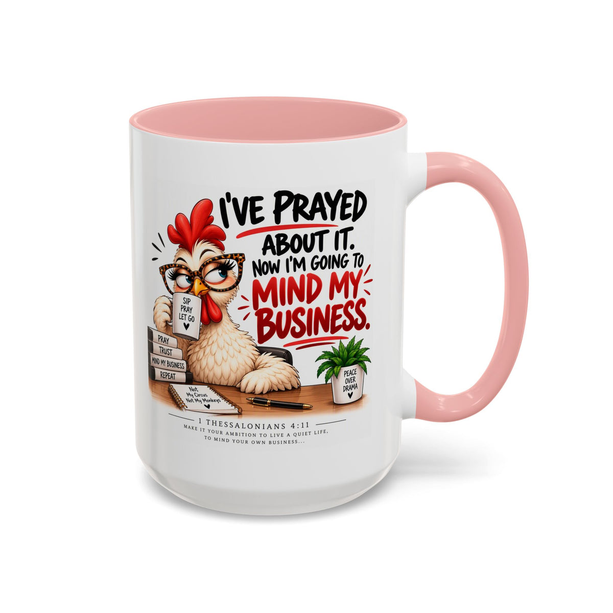 I've Prayed About It, Now I'm Going to Mind My Business Chicken Mug