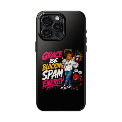Tough Phone Case — "Grace Be Blocking Spam Energy" Black Protective Phone Cover