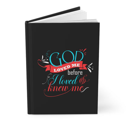 Loved Me Before I Loved & Knew Me Hardcover Journal Matte