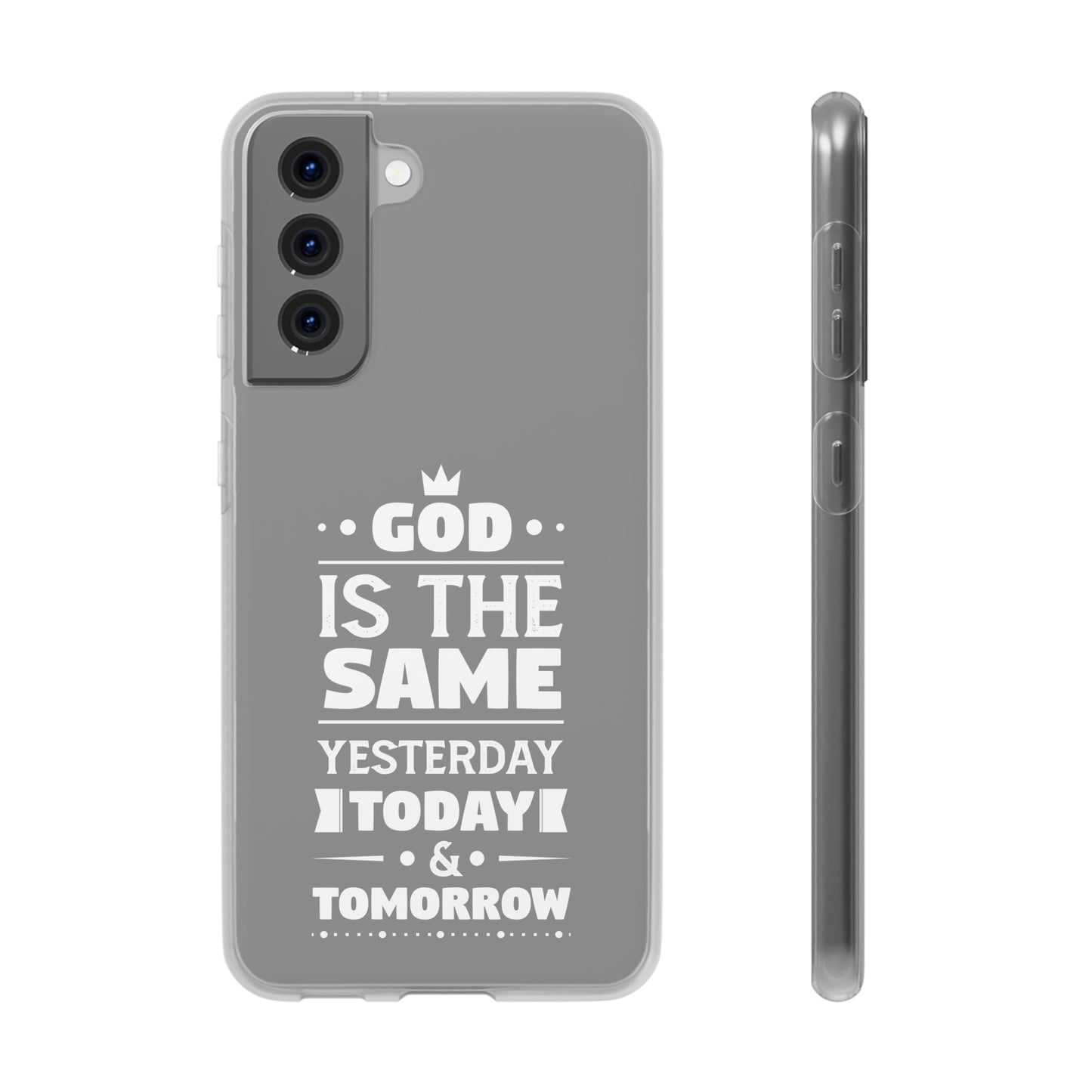 God Is The Same Yesterday Today Tomorrow Flexi Phone Case