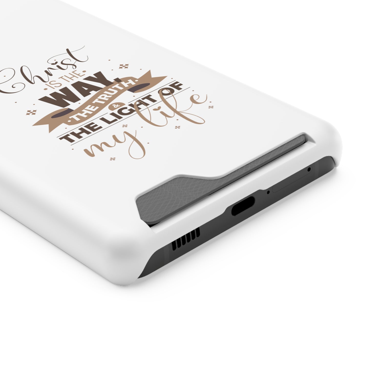 Christ Is The Way, The Truth, & The Light Of My Life Phone Case With Card Holder
