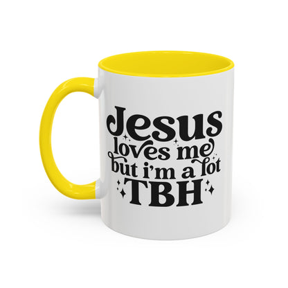 Christian Accent Coffee Mug — "Jesus Loves Me but I'm a Lot TBH" Religious Christian Gift