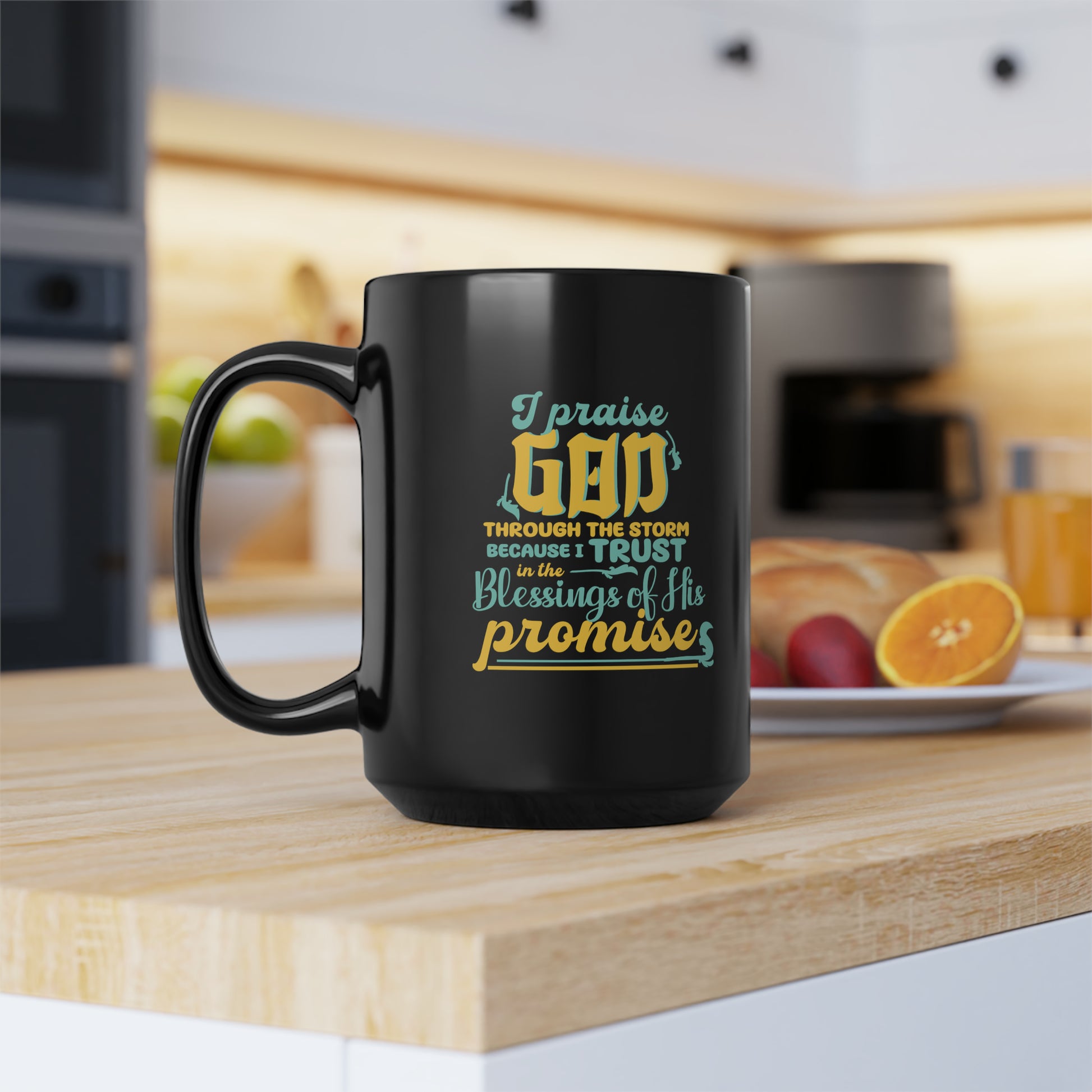 I Praise God Through The Storm Because I Trust In The Blessings Of His Promises Black Ceramic Mug, 15oz (double sided print) Printify