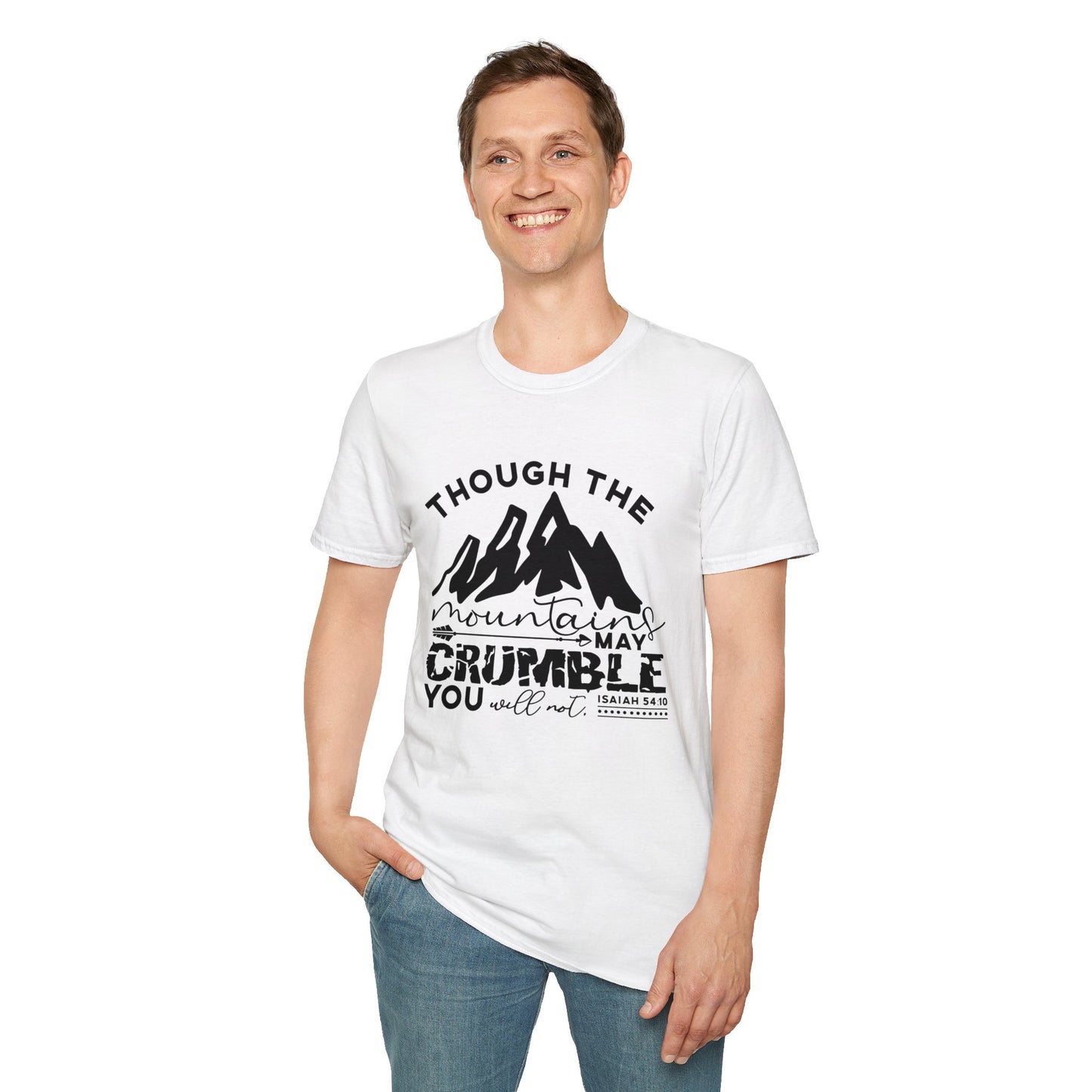 Though The Mountains May Crumble You Will Not Christian Unisex T-shirt