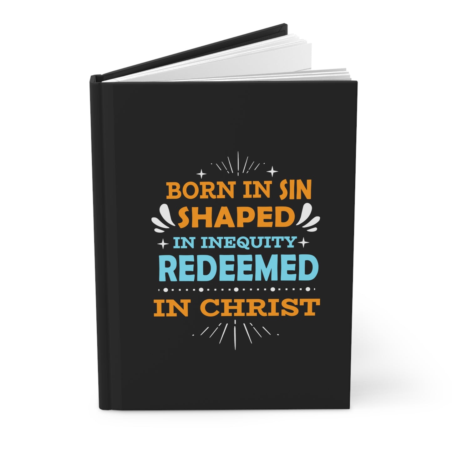 Born In Sin Shaped In Inequity Redeemed In Christ Hardcover Journal Matte