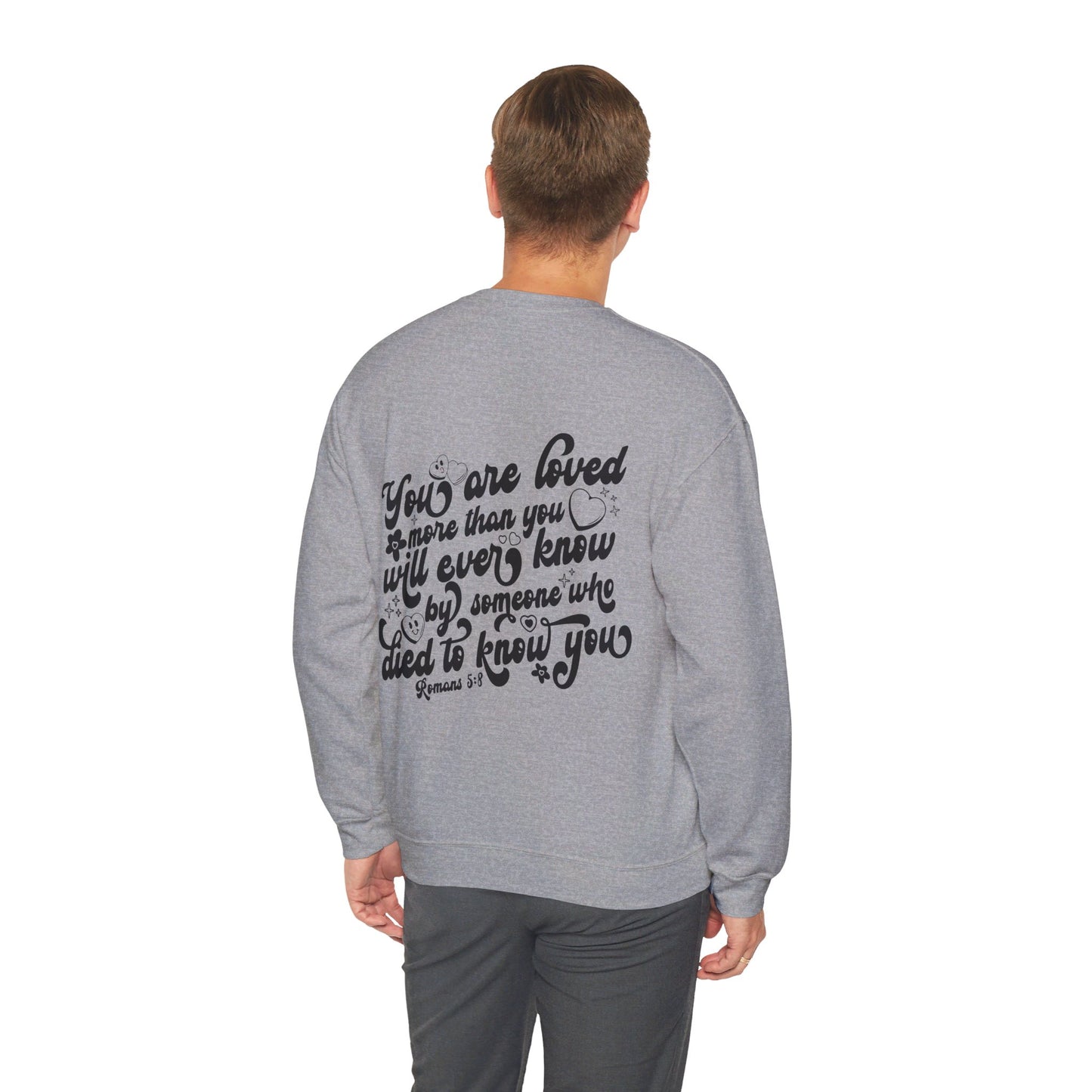 Romans 5:8 You Are Loved More Than You Will Ever Know Unisex Heavy Blend™ Crewneck Christian Sweatshirt