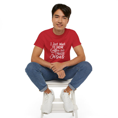 I Just Want To Drink Coffee And Praise Jesus Unisex Christian Ultra Cotton Tee Printify