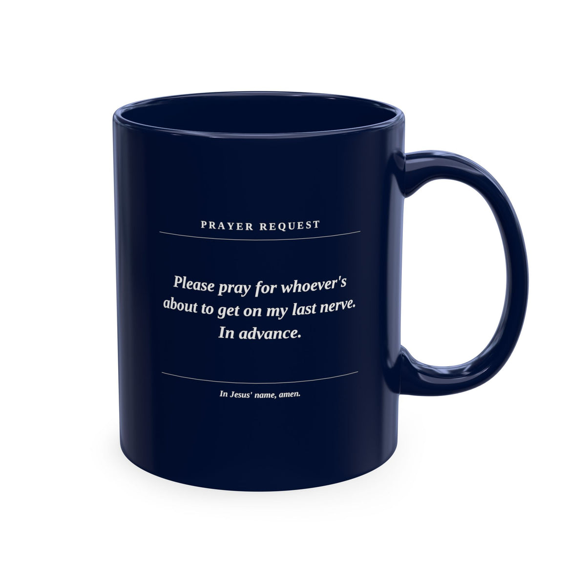 Prayer Request Ceramic Mug — Humorous 'Pray for Whoever Gets on My Last Nerve' Coffee Cup