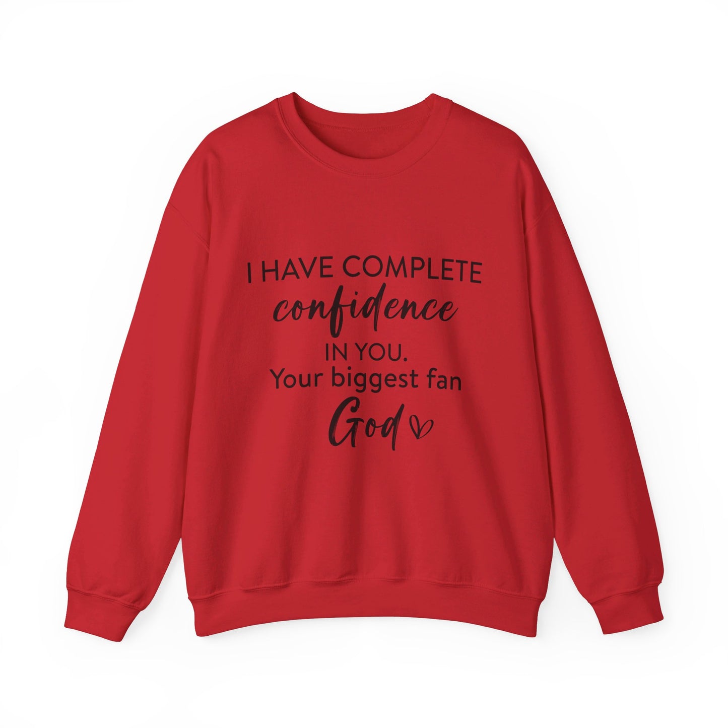 I Have Complete Confidence In You Your Biggest Fan God Unisex Heavy Blend™ Crewneck Christian Sweatshirt