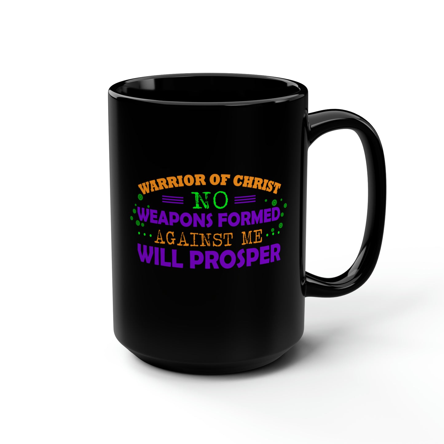 Warrior Of Christ No Weapons Formed Against Me Will Prosper Black Ceramic Mug, 15oz (double sided printing) Printify