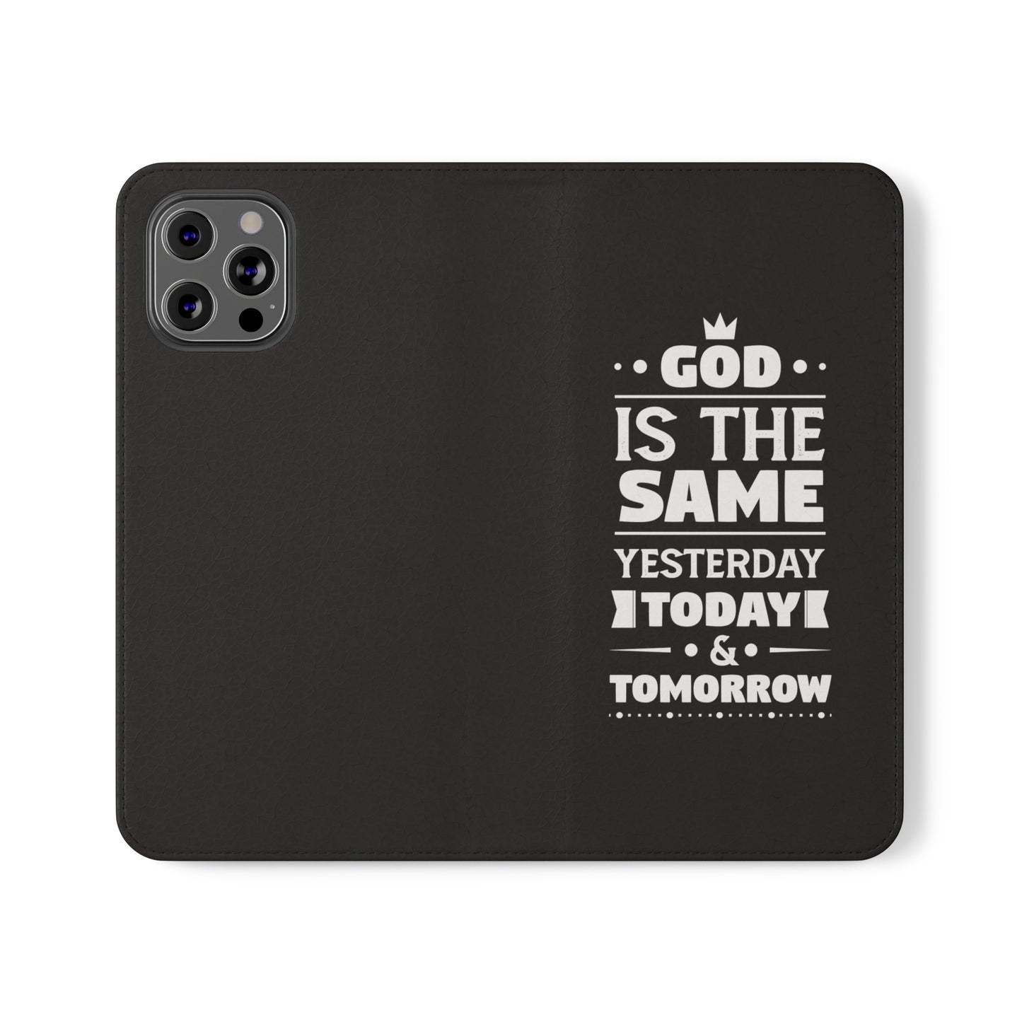 God Is The Same Yesterday Today Tomorrow Phone Flip Cases