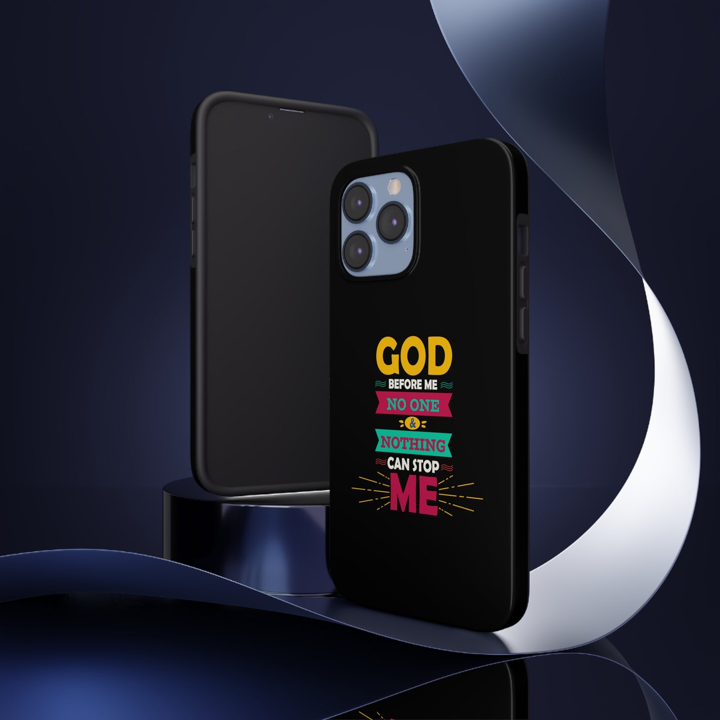 God Before Me No One & Nothing Can Stop Me Tough Phone Cases, Case-Mate