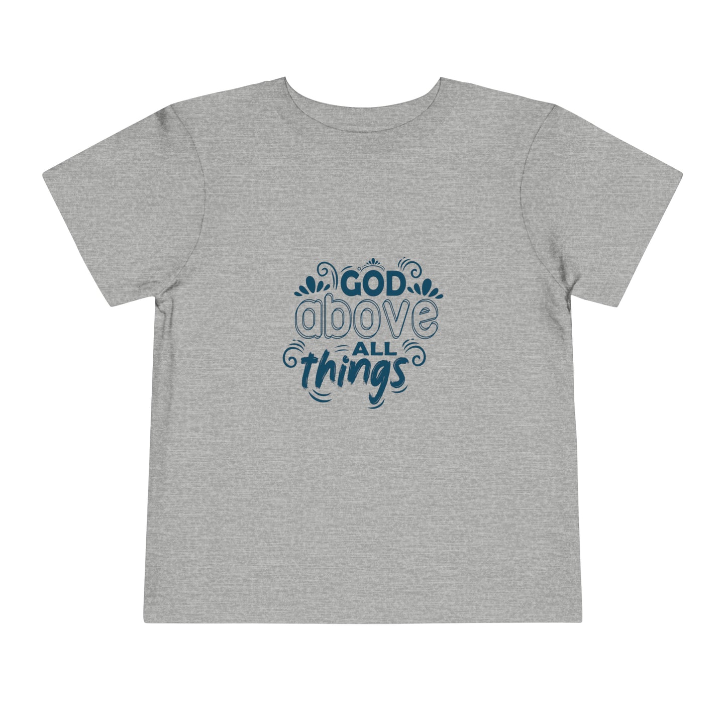 God Above All Things Christian Toddler T-Shirt Printify